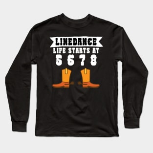 Linedance life starts at 5 6 7 8 Long Sleeve T-Shirt